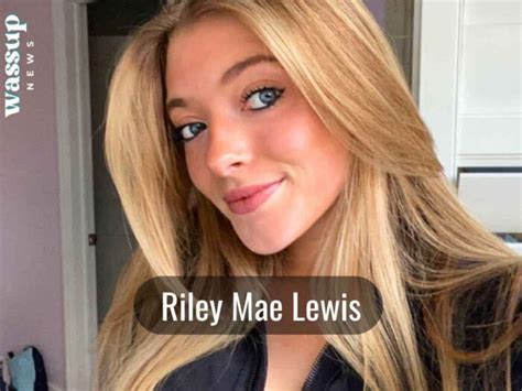 riley mae lewis height|Riley Mae Lewis Age, Height, Wiki, Net Worth, BF & Bio